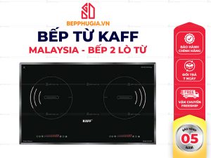 Bếp Từ Đôi Kaff - Nhập Khẩu Malaysia - Bảo Hành 5 Năm 2026